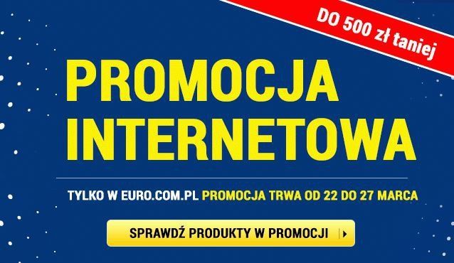 Nawet 500 zł rabatu! Promocja internetowa w Euro.com.pl