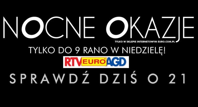 Nocne okacje w RTV EURO AGD