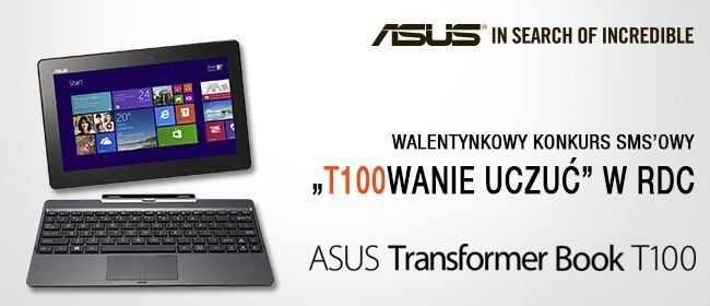 T100wanie uczuć w RDC - wygraj ASUS Transformer T100 w Walentynki