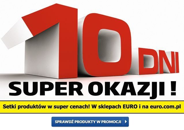 10 Dni Super Okazji w sklepach Euro i na Euro.com.pl